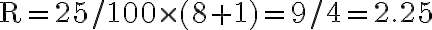 \mathrm{R=25 / 100} \times \mathrm{(8+1)=9 / 4=2.25}