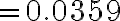 =0.0359