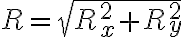 R=\sqrt {R^2_x+R^2_y}