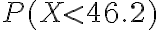 P(X < 46.2)