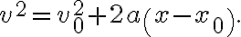 v^{2}=v_{0}^{2}+2 a\left(x-x_{0}\right).
