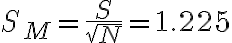  S_M = \dfrac {S}{\sqrt {N}} = 1.225