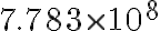 7.783 \times 10^{8}