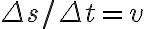 \Delta s / \Delta t=v