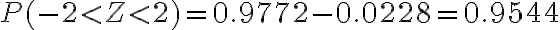 \begin{align*} P(-2 < Z < 2) = 0.9772-0.0228 = 0.9544 \end{align*} 