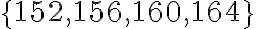 \{152,156,160,164\}
