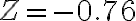 Z=-0.76