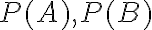 P(A), P(B)