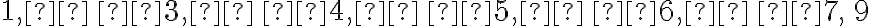 \mathrm{1,  \, 3,  \, 4,  \, 5, \,  6, \,  7, \, 9}