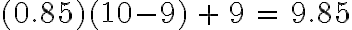 \mathrm{(0.85)(10-9) \, + \, 9 \, = \, 9.85}