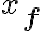 x_{\mathbf{f}}
