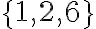 \{1,2,6\}