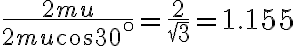 \frac{2 m u}{2 m u \cos 30^{\circ}}=\frac{2}{\sqrt{3}}=1.155
