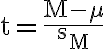 \mathrm{t}=\frac{\mathrm{M}-\mu}{\mathrm{s}_{\mathrm{M}}}