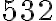 532