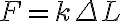 F=k \Delta L