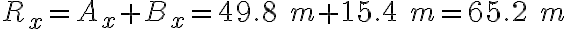 R_x=A_x+B_x=49.8\ m+15.4\ m=65.2\ m