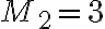M_2 = 3