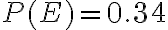 P(E)=0.34