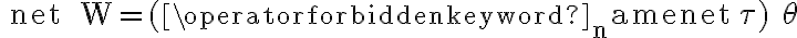  \text { net } W=(\operatorname{net} \tau) \theta