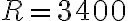 R=3400