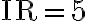 \mathrm{IR}=5