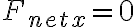 F_{netx} = 0