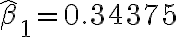 \hat{\beta}_{1}=0.34375