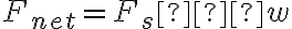 F_{net}=F_s−w