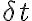  \delta t 
