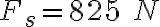 F_s=825\ N
