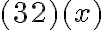 (32)(x)
