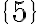 \{5\}