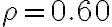 \rho=0.60