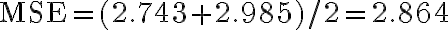 \mathrm{MSE}=(2.743+2.985) / 2=2.864