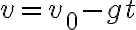  v=v_0-gt 
