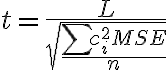 t=\frac{L}{\sqrt{\frac{\sum c_{i}^{2} M S E}{n}}}
