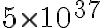 5 \times 10^{37} 