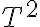 T^{2}