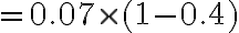 =0.07 \times(1-0.4)
