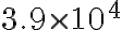  3.9 \times 10^{4} 