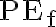  \mathrm{PE_f} 