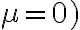 \mu=0)