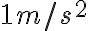 1m/s^2