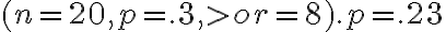 (n = 20, p = .3, > or = 8). p = .23