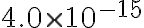  4.0 \times 10^{-15} 