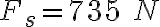 F_s=735\ N