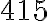 415
