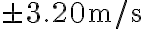\pm 3.20 \mathrm{~m} / \mathrm{s}