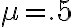\mu=.5